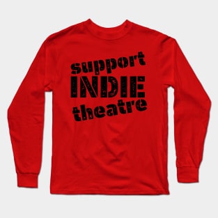 Support Indie Theatre Long Sleeve T-Shirt